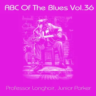 Abc of the Blues, Vol. 36 by Professor Longhair