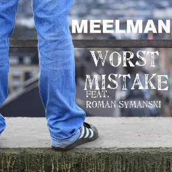 Worst Mistake by Meelman