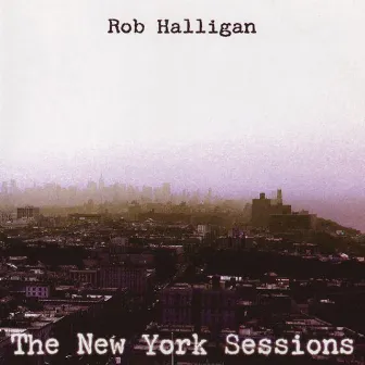 The New York Sessions by Rob Halligan