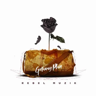 Getaway Plan by Rebel Muzik