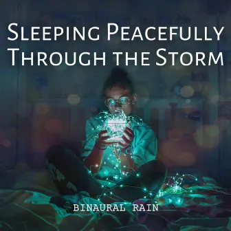 Binaural Rain: Sleeping Peacefully Through the Storm by 