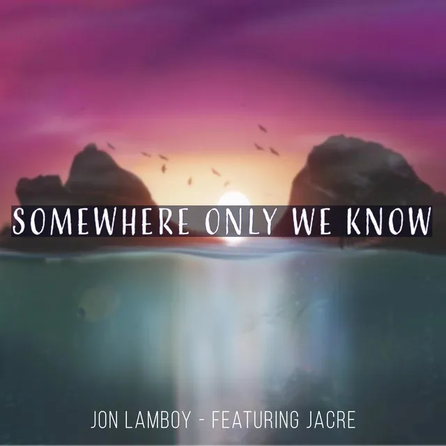 Somewhere Only We Know