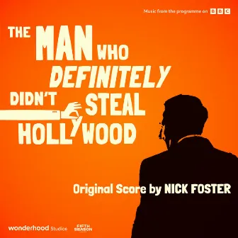 The Man Who Definitely Didn't Steal Hollywood (Original Motion Picture Soundtrack) by Nick Foster