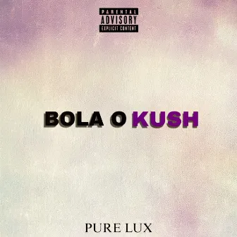 Bola o Kush by Dosely