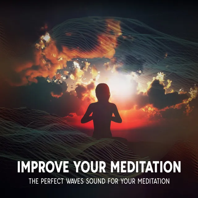 Improve Your Meditation: The Perfect Waves Sound For Your Meditation