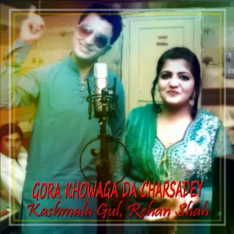 Gora Khowaga Da Charsadey - Single by Kashmala Gul