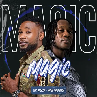 Magic (with Yung Dada) by Wiz Ofuasia