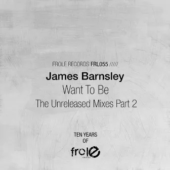 Want To Be (The Unreleased Mixes Part 2) by James Barnsley