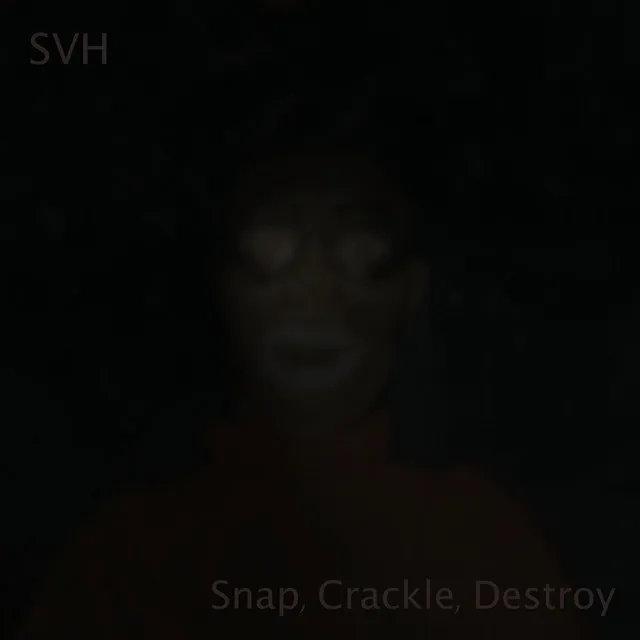 Snap, Crackle, Destroy