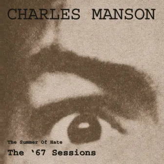 The Summer Of Hate - The '67 Sessions by Charles Manson