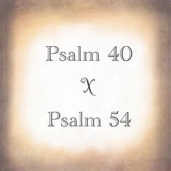 Psalm 40 x Psalm 54 by Parker Robinson