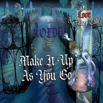 Make It Up As You Go - Single by Aoede