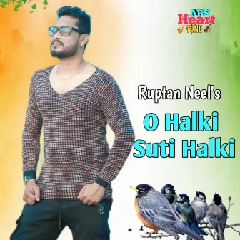 O Halki Suti Halki by Ruptan Neel