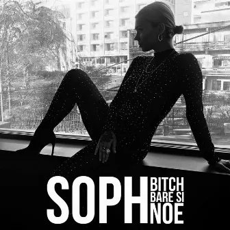 Bitch, Bare Si Noe by Soph