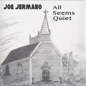 All Seems Quiet by Joe Jermano