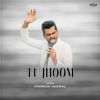 Tu Jhoom by Chandan Jaiswal