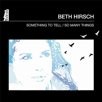 Something to Tell by Beth Hirsch