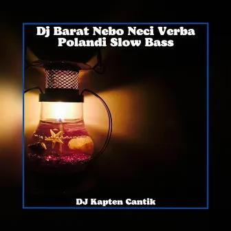 Dj Barat Nebo Neci Verba Polandi Slow Bass by DJ Kapten Cantik