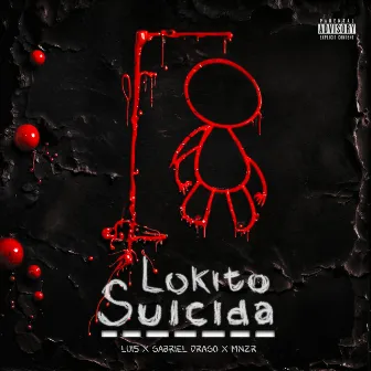 Lokito Suicida by MNZR