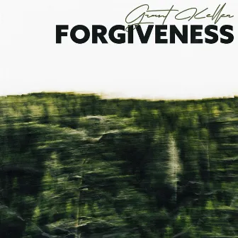 Forgiveness by Grant Keller