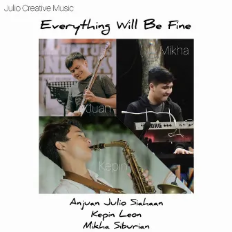 Everything Will Be Fine by Anjuan Julio Siahaan