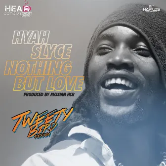 Nothing but Love by Hyah Slyce