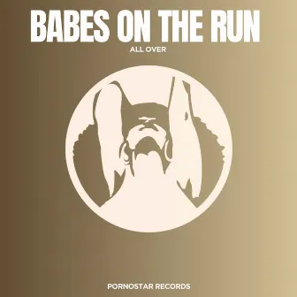 All Over by Babes on the Run