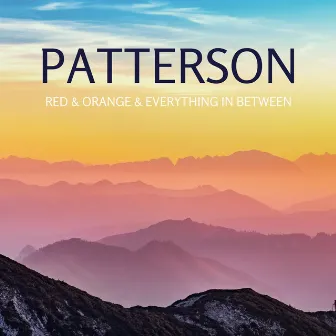 Red & Orange & Everything In Between by Patterson