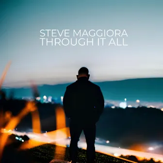 Through It All by Steve Maggiora