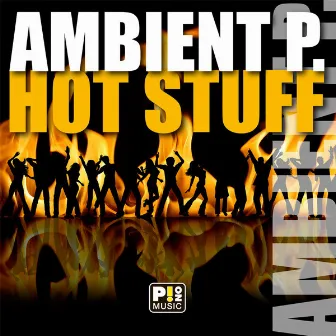 Hot Stuff by Ambient P.