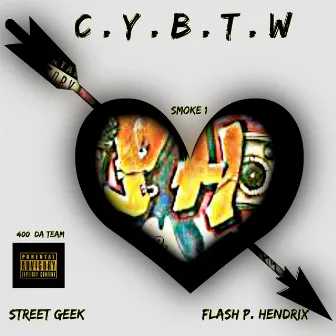 C.Y.B.T.W by Smoke 1