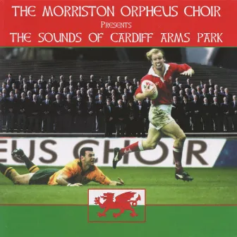 The Sounds of Cardiff Arms Park by The Morriston Orpheus Choir