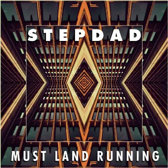 Must Land Running by Stepdad