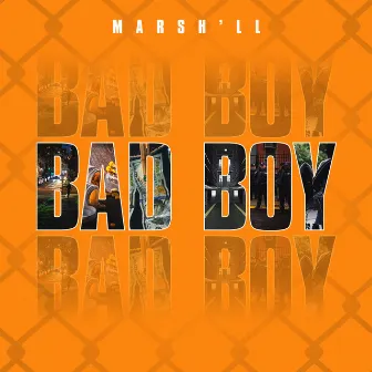 Bad Boy by Marsh’ll