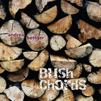 Bush Chords by Andrea Bettger