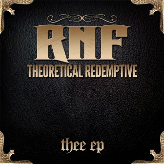 Theoretical Redemptive - Thee EP by Rnf