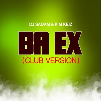 Ba Ex (Club Version) by Kim Keiz