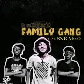 Family Gang by FaroQi MuziQ