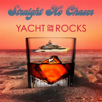 Yacht On The Rocks by Straight No Chaser