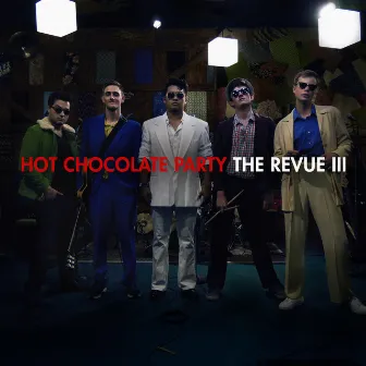 The Revue III by Hot Chocolate Party