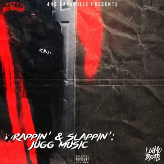 Rappin' & Slappin': Jugg Music by LuhMo Beats