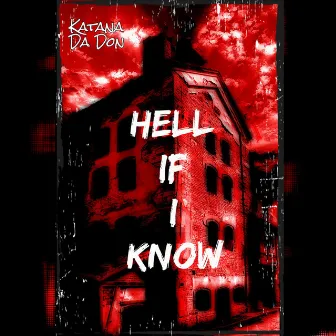 Hell If I Know by Katana da Don