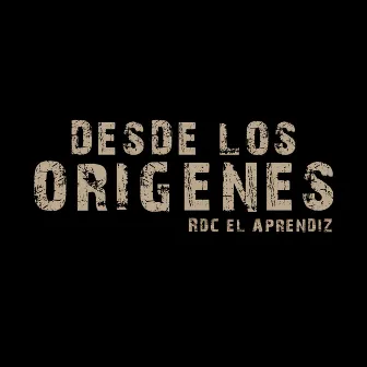 Desde Los orígenes by Rdc