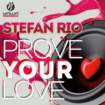 Prove Your Love by Stefan Rio