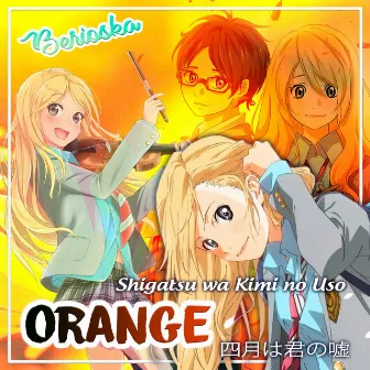 Orange (Shigatsu Wa Kimi No Uso) [Ending] by Berioska