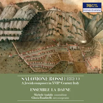 Salomone Rossi Ebreo: A Jewish Composer in 17th Century Italy by Stefano Rossi