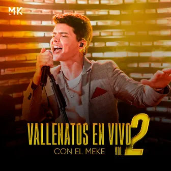 Vallenatos En Vivo con El Meke - Vol. 2 by El Meke