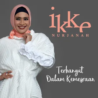 Terhanyut Dalam Kemesraan by Ikke Nurjanah