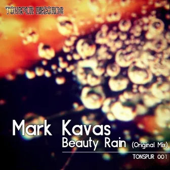 Beauty Rain by Mark Kavas