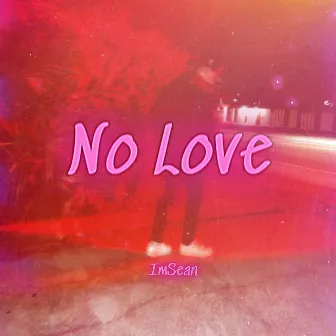 No Love by ImSean